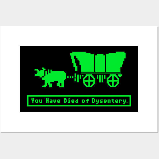 You Have Died of Dysentery Oregon Trail Wall Art by Alfons